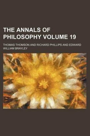 Cover of The Annals of Philosophy Volume 19