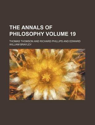 Book cover for The Annals of Philosophy Volume 19