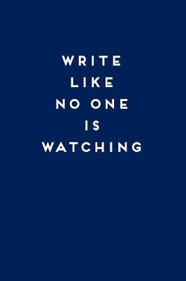Book cover for Write Like No One Is Watching