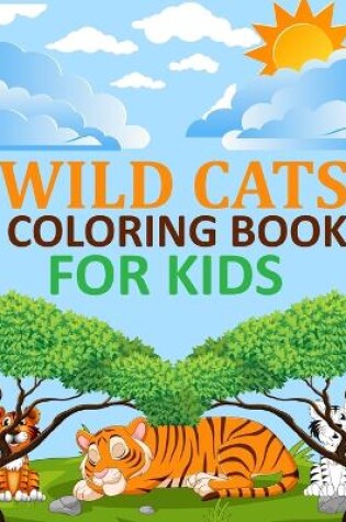 Cover of Wild cats Coloring Book For Kids