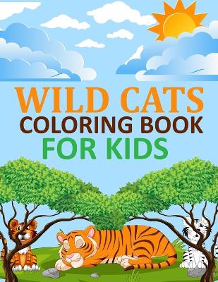 Book cover for Wild cats Coloring Book For Kids