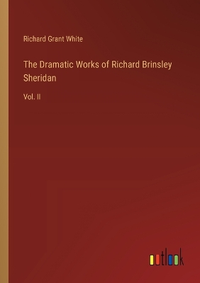 Book cover for The Dramatic Works of Richard Brinsley Sheridan