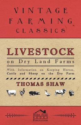 Book cover for Livestock on Dry Land Farms - With Information on Keeping Horses, Cattle and Sheep on the Dry Farm