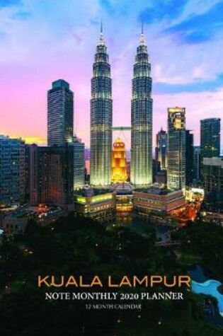 Cover of Kuala Lampur Note Monthly 2020 Planner 12 Month Calendar