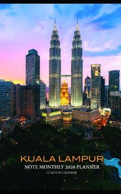 Book cover for Kuala Lampur Note Monthly 2020 Planner 12 Month Calendar