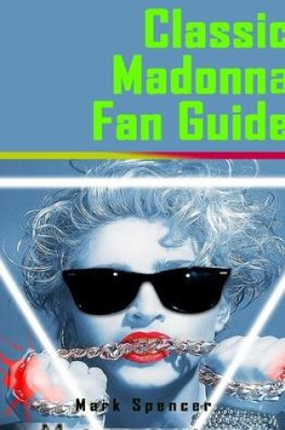 Cover of Classic Madonna Fan Guide