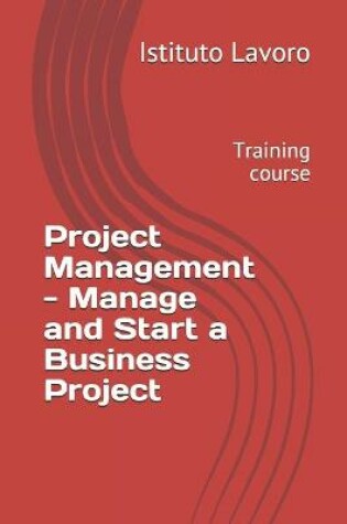 Cover of Project Management - Manage and Start a Business Project