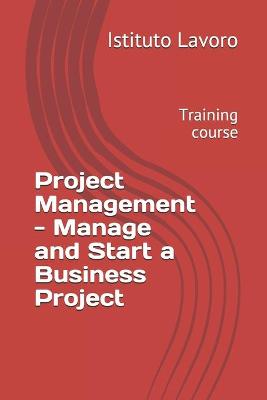 Book cover for Project Management - Manage and Start a Business Project