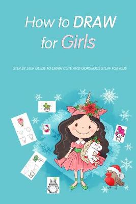 Book cover for How to Draw for Girls