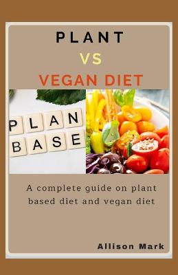 Book cover for Plant Vs Vegan Diet