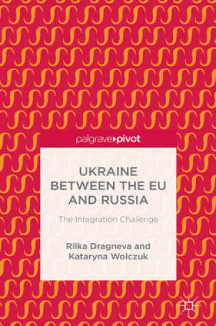 Cover of Ukraine Between the EU and Russia