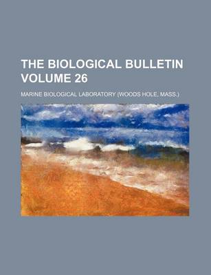 Book cover for The Biological Bulletin Volume 26