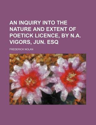 Book cover for An Inquiry Into the Nature and Extent of Poetick Licence, by N.A. Vigors, Jun. Esq
