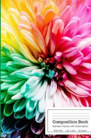 Cover of Composition Book Rainbow Flower with Green Spine Wide Rule