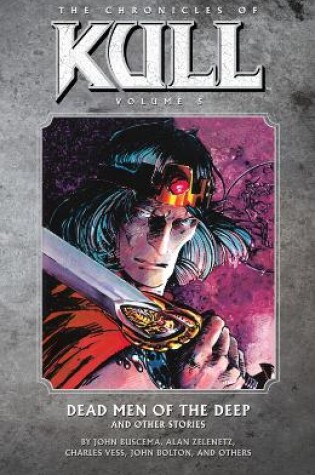 Cover of Chronicles Of Kull Volume 5: Dead Men Of The Deep And Other Stories