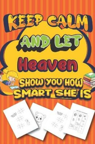 Cover of keep calm and let Heaven show you how smart she is
