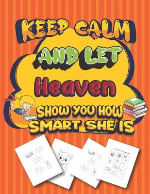 Book cover for keep calm and let Heaven show you how smart she is