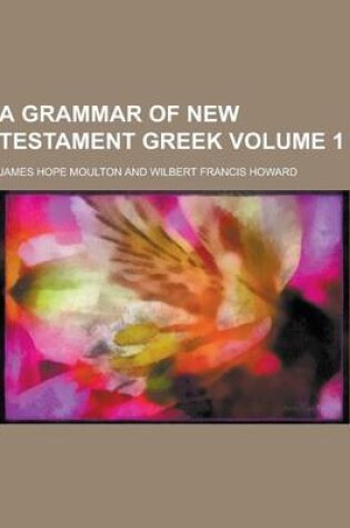 Cover of A Grammar of New Testament Greek Volume 1