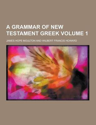 Book cover for A Grammar of New Testament Greek Volume 1