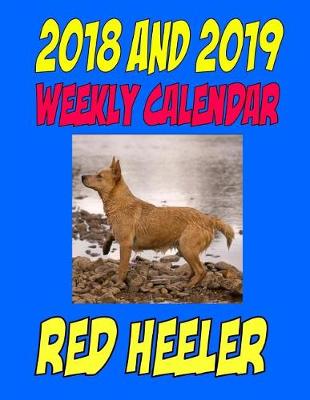 Book cover for 2018 and 2019 Weekly Calendar Red Heeler