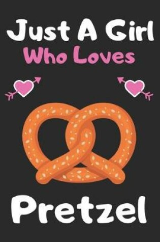 Cover of Just a girl who loves pretzel