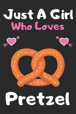 Book cover for Just a girl who loves pretzel