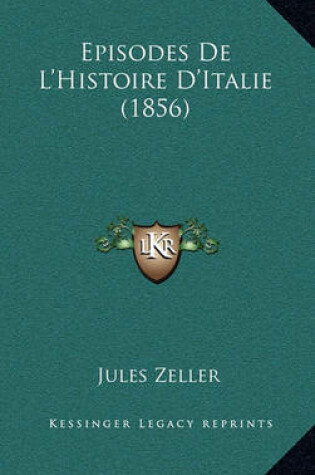 Cover of Episodes de L'Histoire D'Italie (1856)