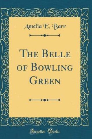 Cover of The Belle of Bowling Green (Classic Reprint)