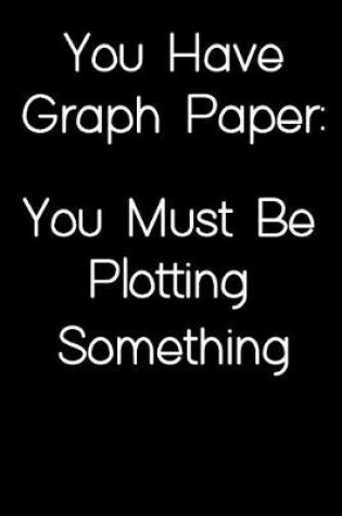 Cover of Math Plotting Pun Graph Paper Notebook