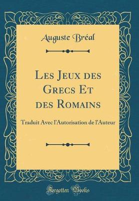 Book cover for Les Jeux Des Grecs Et Des Romains