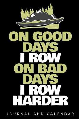 Book cover for On Good Days I Row on Bad Days I Row Harder