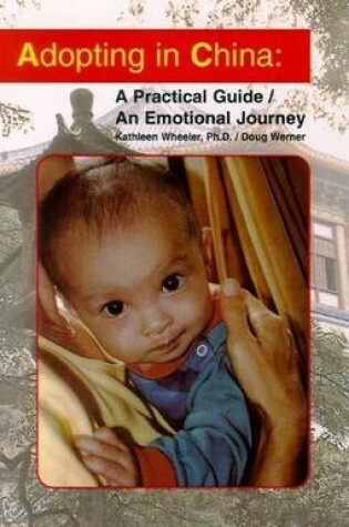 Cover of Adopting in China: A Practical Guide/An Emotional Journey