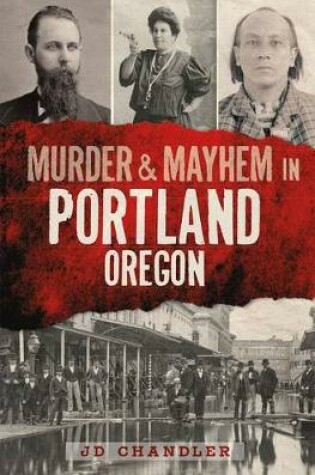 Cover of Murder & Mayhem in Portland, Oregon