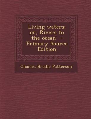 Book cover for Living Waters; Or, Rivers to the Ocean - Primary Source Edition