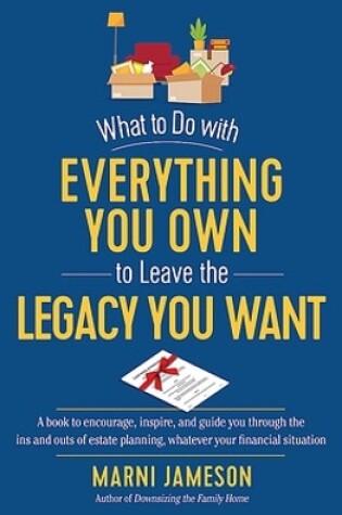 Cover of What to Do with Everything You Own to Leave the Legacy You Want