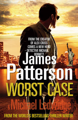 Worst Case by James Patterson, Michael Ledwidge