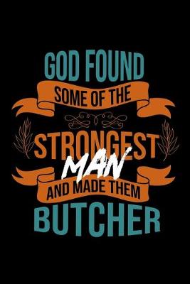 Book cover for God found some of the strongest and made them butcher