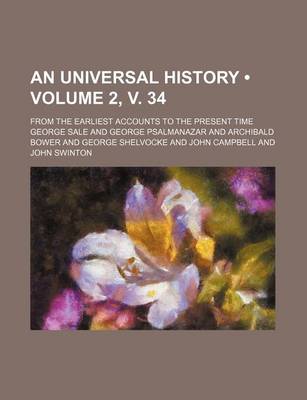 Book cover for An Universal History (Volume 2, V. 34); From the Earliest Accounts to the Present Time