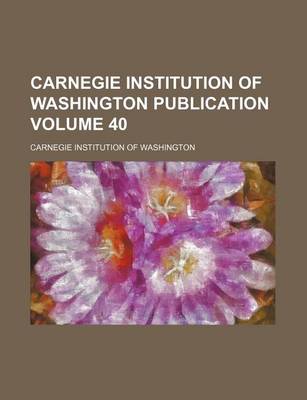 Book cover for Carnegie Institution of Washington Publication Volume 40