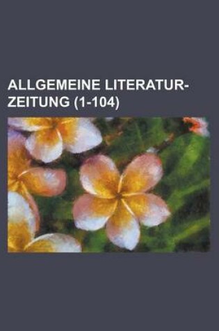 Cover of Allgemeine Literatur-Zeitung (1-104 )