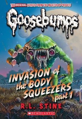 Book cover for Invasion of the Body Squeezers: Part 1 (Goosebumps Classics #41)