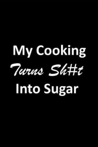 Cover of My Cooking Turns Sh#t Into Sugar
