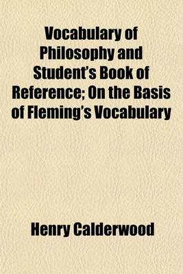 Book cover for Vocabulary of Philosophy and Student's Book of Reference; On the Basis of Fleming's Vocabulary