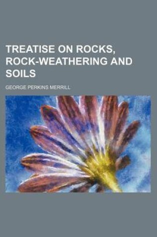 Cover of Treatise on Rocks, Rock-Weathering and Soils