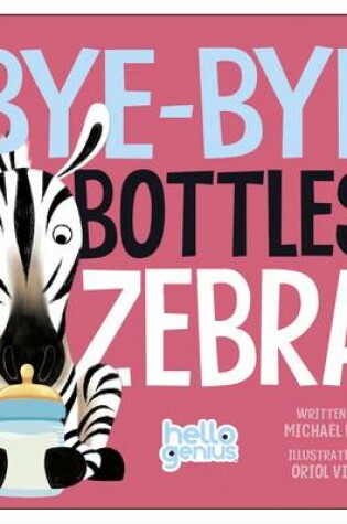 Cover of Bye-Bye Bottles, Zebra