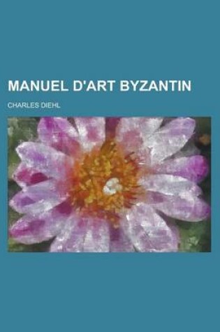 Cover of Manuel D'Art Byzantin