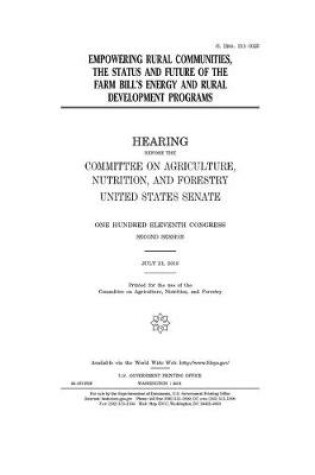 Cover of Empowering rural communities, the status and future of the farm bill's energy and rural development programs