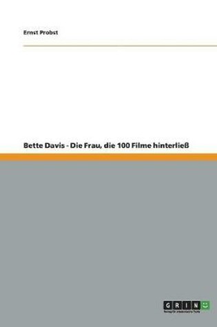 Cover of Bette Davis - Die Frau, die 100 Filme hinterliess
