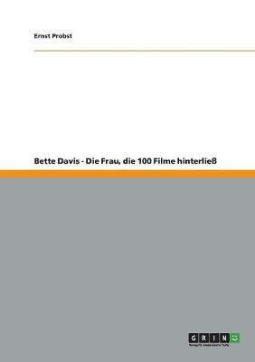 Book cover for Bette Davis - Die Frau, die 100 Filme hinterliess