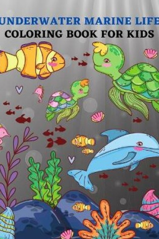 Cover of Underwater Marine Life coloring book for kids